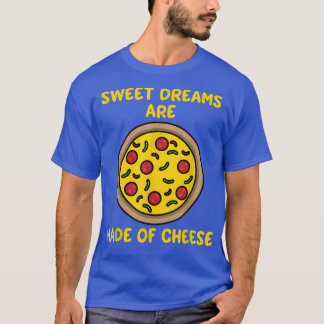 T-shirt Les Rêves Sont Faits De Fromage Doux Drôle Pizza L