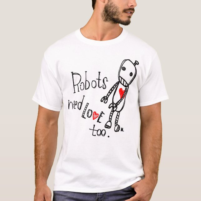 T-shirt Les robots ont besoin d'amour aussi. avec le logo (Devant)