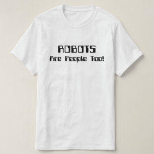T-shirt Les ROBOTS Sont Aussi Des Gens !
