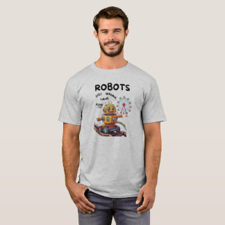 T-shirt Les robots veulent juste s'amuser