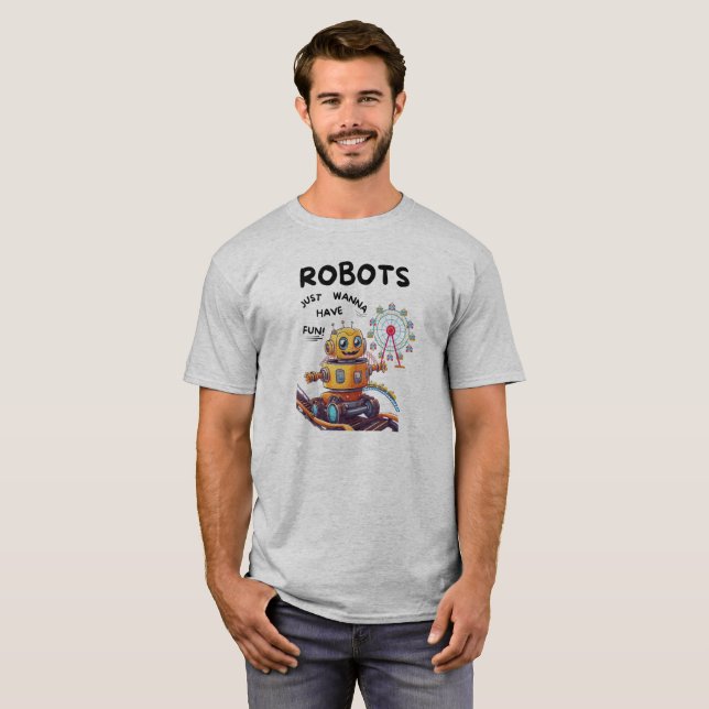 T-shirt Les robots veulent juste s'amuser (Devant entier)
