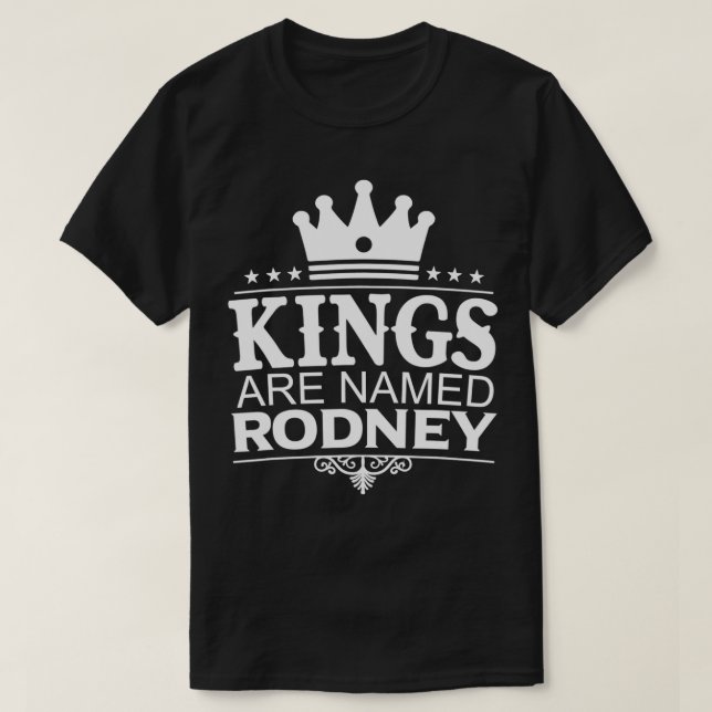 T-shirt Les rois portent le nom RODNEY Funny Nom personnal (Design devant)