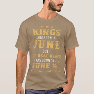T-shirt Les Rois Sont Nés En Juin Mais Les Véritables Rois
