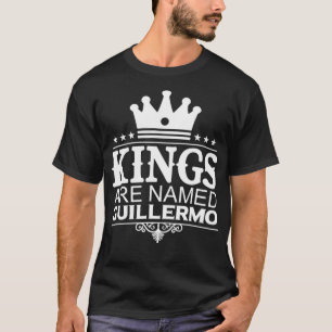 T-shirt Les rois sont nommés GUILLERMO Drôle Nom personnal