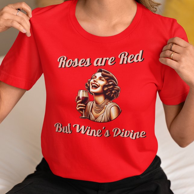 T-shirt Les roses sont rouges, mais le Vin dévine (Roses are Red but Wine's Divine Shirt)