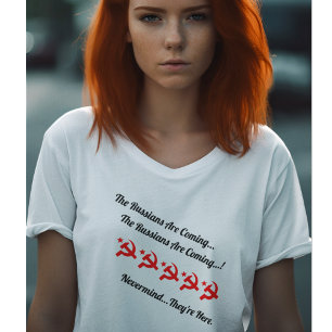T-shirt Les Russes arrivent...Peu importe, ils sont ici