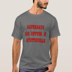 T-shirt Les samedis sont meilleurs à Fayetteville