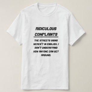 T-shirt Les signes ridicules de plaintes n'étaient pas en