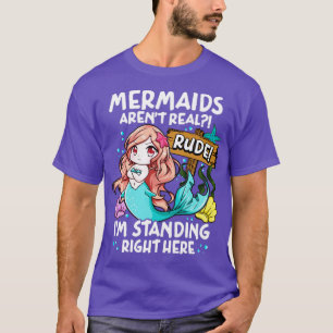 T-shirt Les Sirènes Sont Vraiment Rude Je Me Trouve Ici.