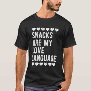 T-shirt les snacks sont ma langue d'amour. pour les snacks