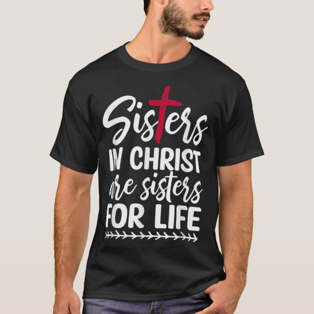 T-shirt Les soeurs en Christ sont des soeurs pour la vie (Devant)