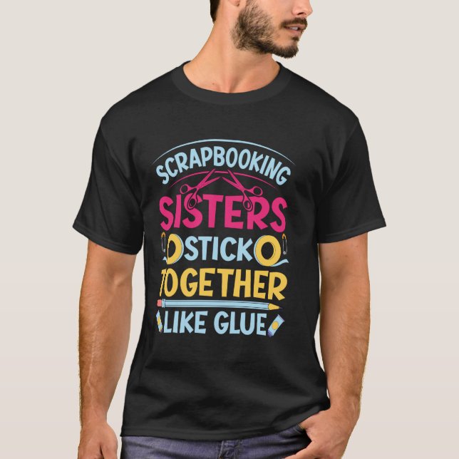 T-shirt Les Soeurs Scrapbooking Stick Ensemble Comme Une C (Devant)