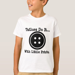T-shirt Les tailleurs le font... avec de petites piqûres.