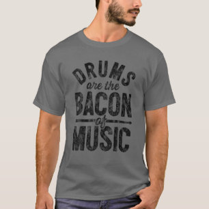 T-shirt Les Tambours Sont Le Bacon De Musique Drôle Drumme