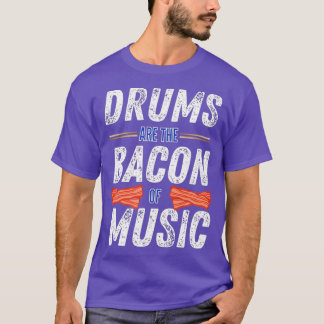 T-shirt Les Tambours Sont Le Bacon De Musique Drôle Drumme