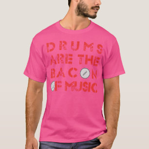 T-shirt Les Tambours Sont Le Bacon De Musique Vintage Drum