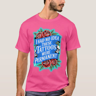 T-shirt Les tatouages sont permanents ?