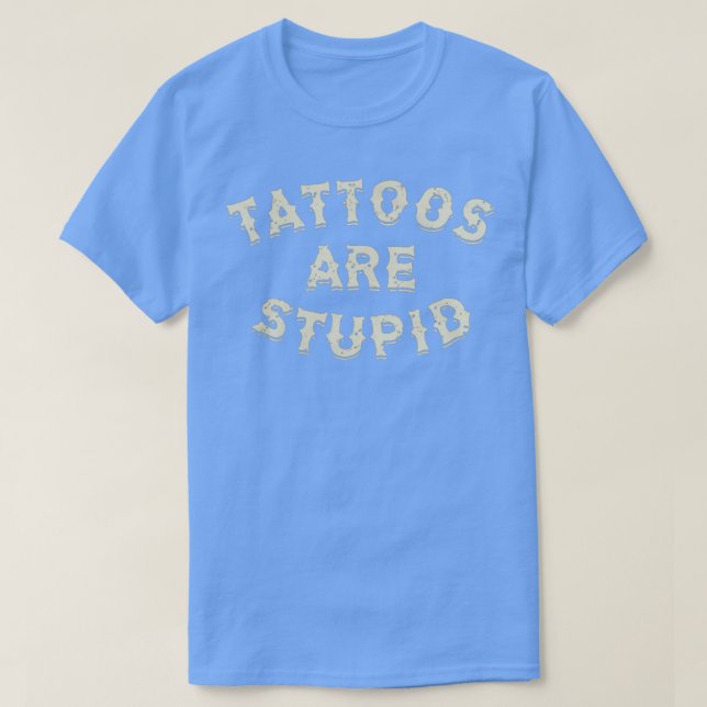 T-shirt Les tatouages sont stupides 4 (Design devant)