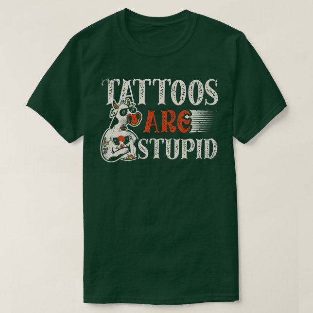 T-shirt Les tatouages sont stupides pour un artiste de tat (Design devant)
