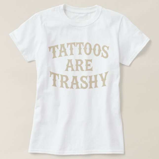 T-shirt Les tatouages sont un drôle de sarcastique anti ta (Design devant)
