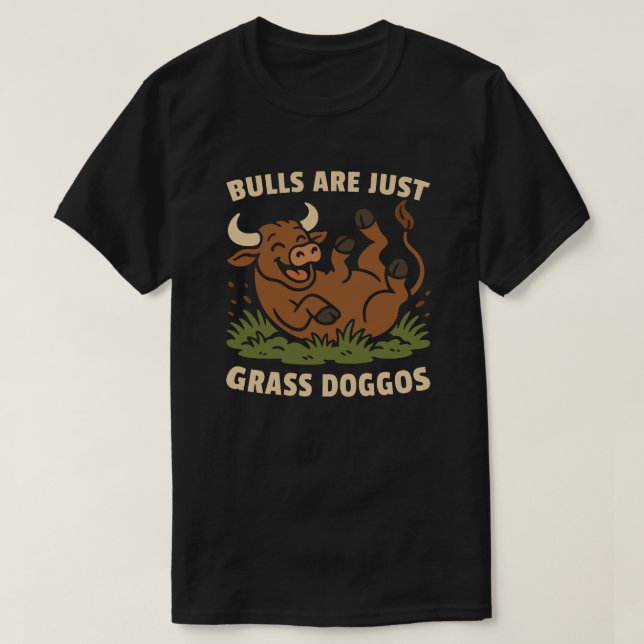 T-shirt Les taureaux ne sont que des chiens d'herbe (Design devant)