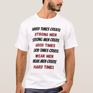 T-shirt Les temps difficiles créent des hommes forts Tee -