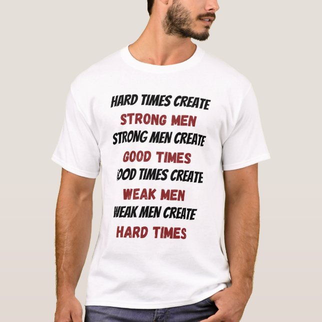 T-shirt Les temps difficiles créent des hommes forts Tee - (Devant)