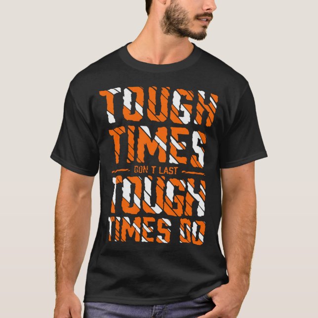 T-shirt Les temps difficiles ne sont pas derniers les temp (Devant)