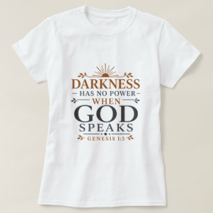 T-shirt Les ténèbres n'ont aucun pouvoir quand Dieu parle
