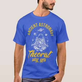 T-shirt les théoriciens de l'astronaute antique disent oui