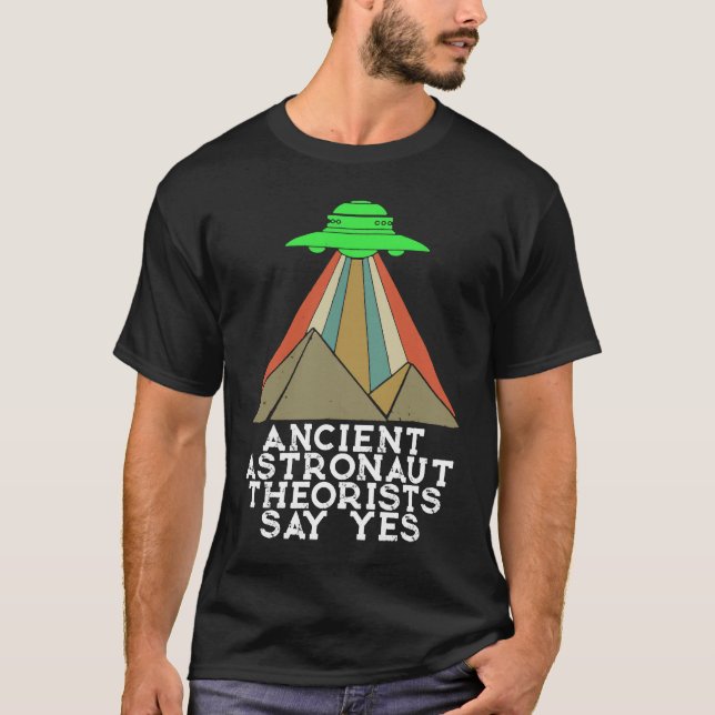 T-shirt Les théoriciens des anciens astronautes disent oui (Devant)