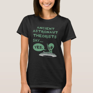 T-shirt Les Théoristes Des Astronautes Anciens Disent Oui 