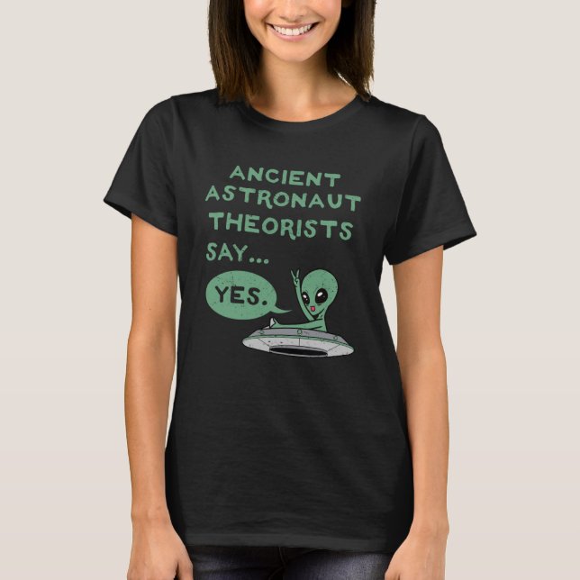 T-shirt Les Théoristes Des Astronautes Anciens Disent Oui  (Devant)