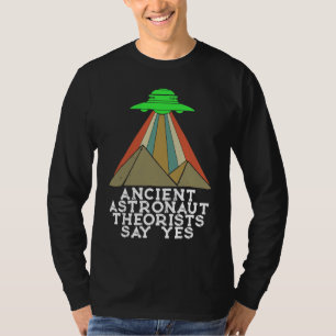 T-shirt Les Théoristes des astronautes anciens disent oui