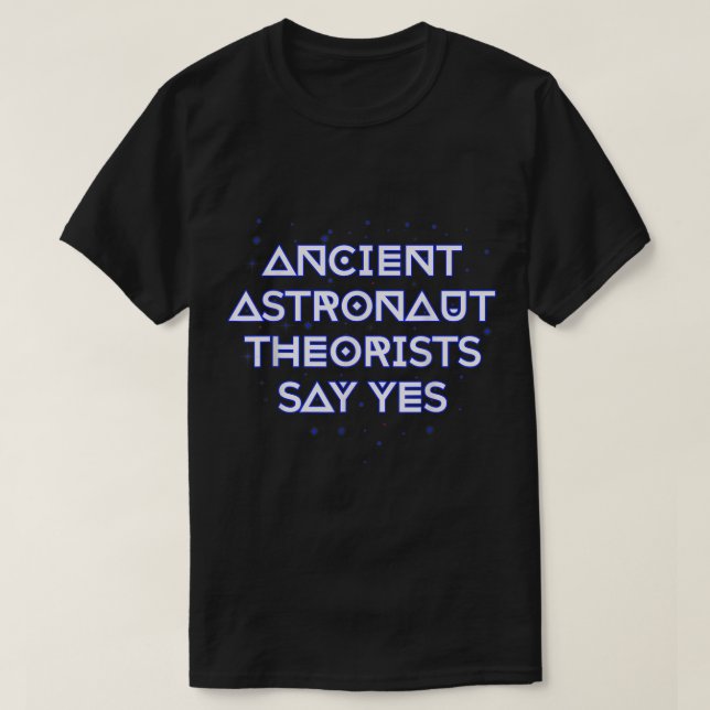 T-shirt Les Théoristes Des Astronautes Anciens Disent Oui (Design devant)