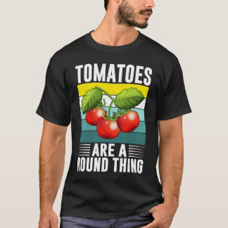 T-shirt Les Tomates Sont Une Chose Ronde I Tomate
