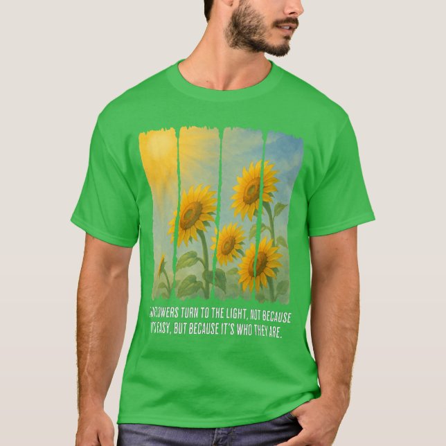 T-shirt Les tournesols se tournent vers la lumière (Devant)
