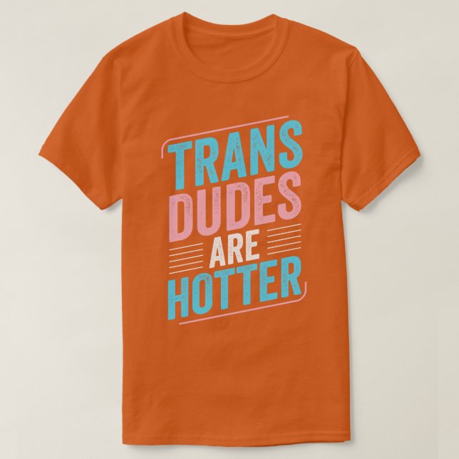 T-shirt Les Trans Duds Sont Hotter Trans Pride Transgenre  (Design devant)