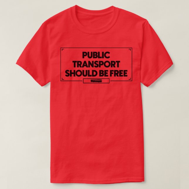 T-shirt Les Transports Publics Devraient Être Gratuits1 (Design devant)