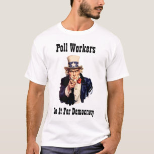 T-shirt Les travailleurs du scrutin le font pour la démocr
