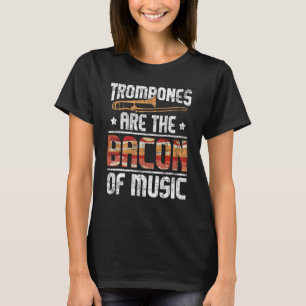 T-shirt Les Trombones Sont Le Bacon De La Musique - Trombo