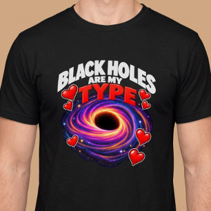 T-shirt Les trous noirs sont mon type d'astronomie