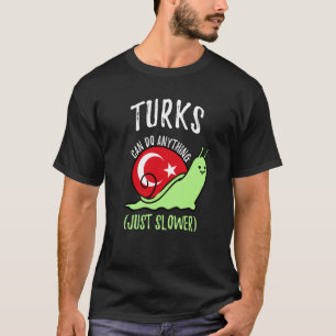T-shirt Les Turcs Peuvent Faire N'Importe Quoi De Plus Len