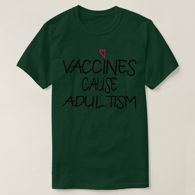 T-shirt Les vaccins causent l'Adultisme Funny Pro Science  (Design devant)