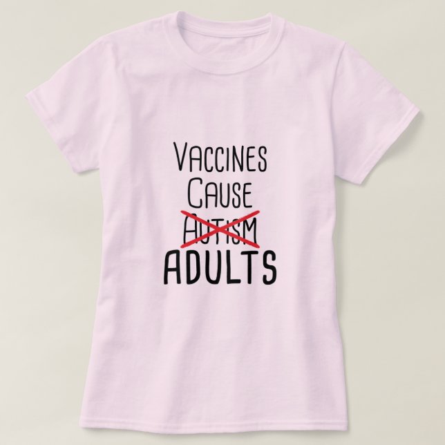 T-shirt Les vaccins causent les adultes (Design devant)