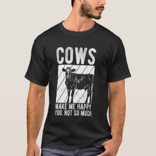 T-SHIRT LES VACHES ME RENDENT HEUREUX VOUS, PAS TANT QUE Ç