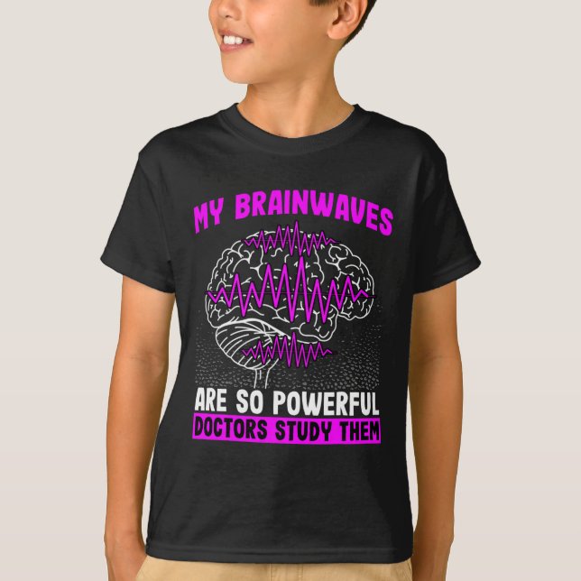 T-shirt Les Vagues De Cerveau Sont Si Puissants Les Médeci (Devant)