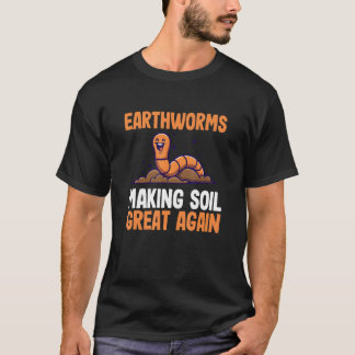 T-shirt Les vers de terre rendent le sol à nouveau génial