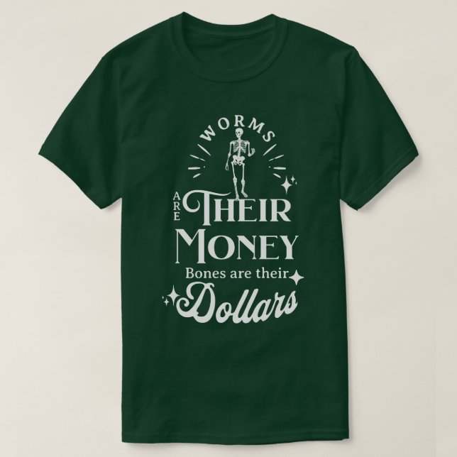 T-shirt Les vers sont leur argent, les os sont leurs dolla (Design devant)