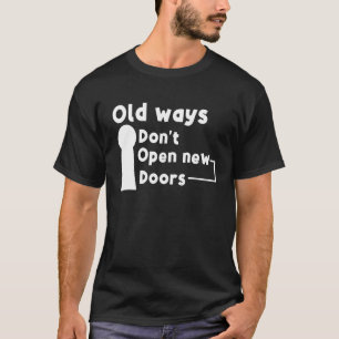 T-shirt Les vieilles manières n'ouvrent pas de nouvelles p